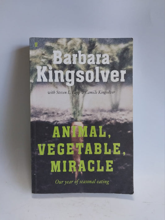 Kingsolver, Barbara - ANIMAL, VEGETABLE, MIRACLE