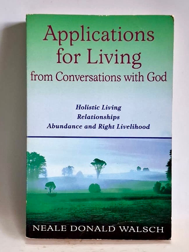Donald Walsch, Neale - APPLICATIONS FOR LIVING FROM CONVERSATIONS WITH GOD