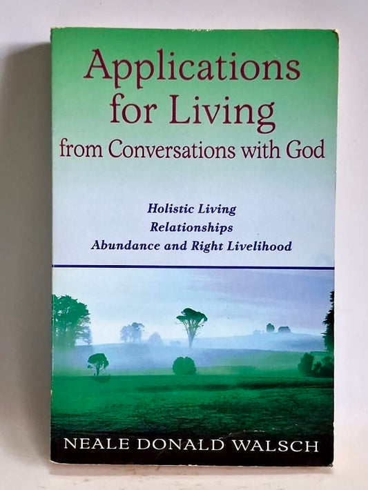 Donald Walsch, Neale - APPLICATIONS FOR LIVING FROM CONVERSATIONS WITH GOD