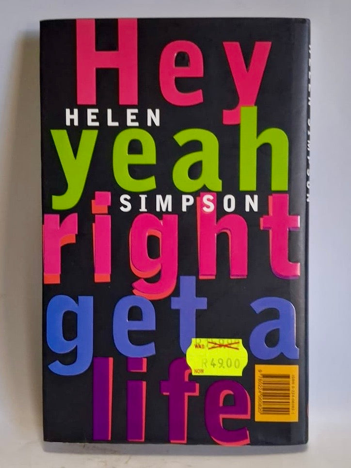 Simpson, Helen - HEY YEAH RIGHT GET A LIFE