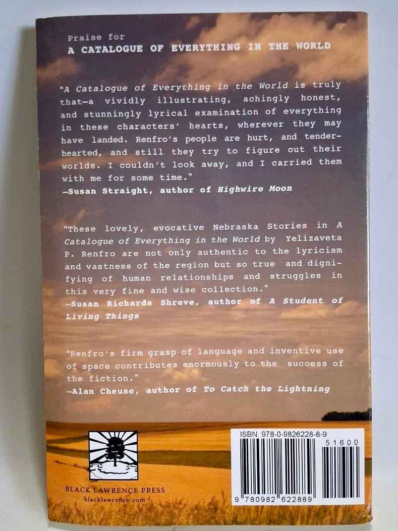 Renfro, Yelizaveta P. - A CATALOGUE OF EVERYTHING IN THE WORLD: NEBRASKA STORIES