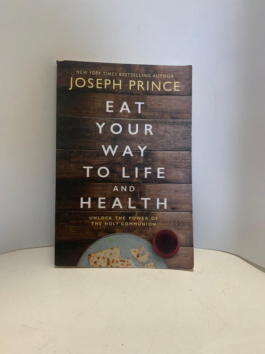 Prince, Joseph - EAT YOUR WAY TO LIFE AND HEALTH