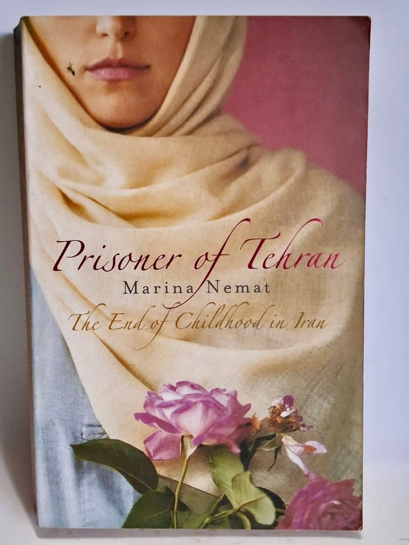 Nemat, Marina - PRISONER OF TEHRAN: THE END OF CHILDHOOD IN IRAN