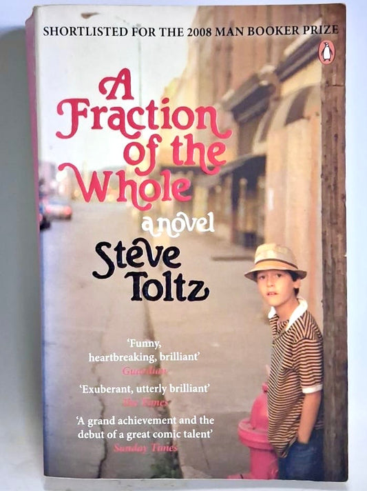 Toltz, Steve - A FRACTION OF THE WHOLE