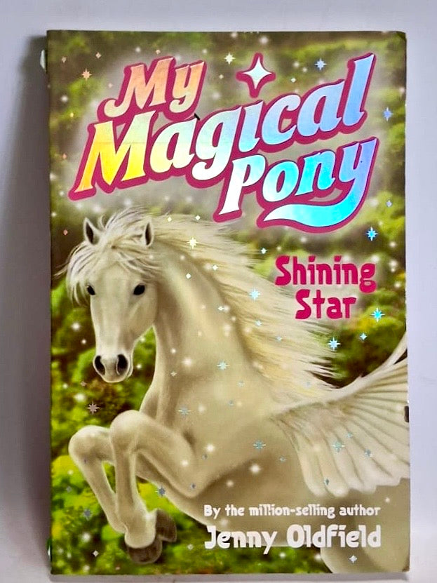 Oldfield, Jenny - MY MAGICAL PONY: SHINING STAR