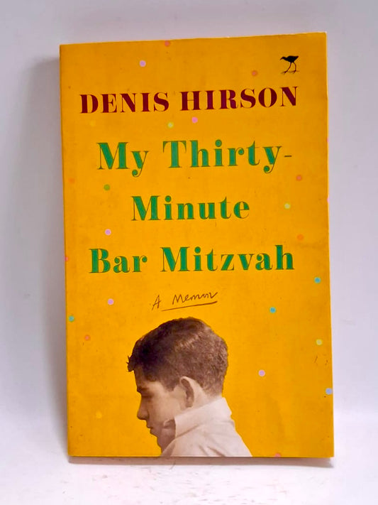 Hirson, Denis - MY THIRTY MINUTE BAR MITZVAH