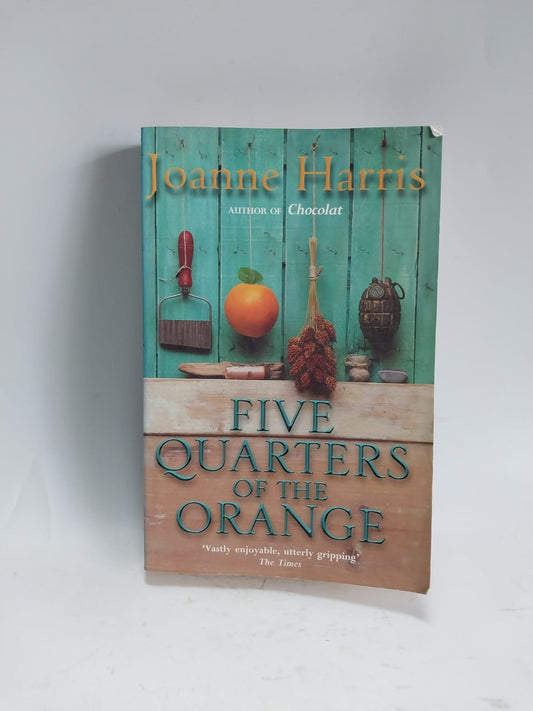 Harris, Joanne - FIVE QUARTERS OF THE ORANGE