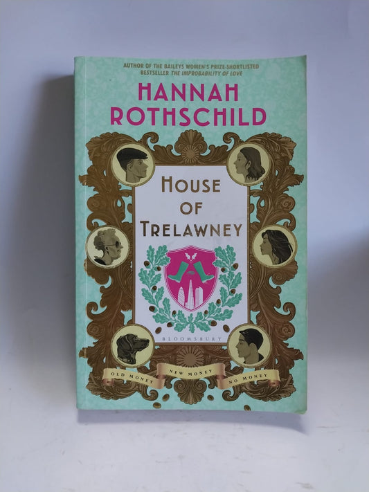 Rothschild, Hannah - HOUSE OF TRELAWNEY