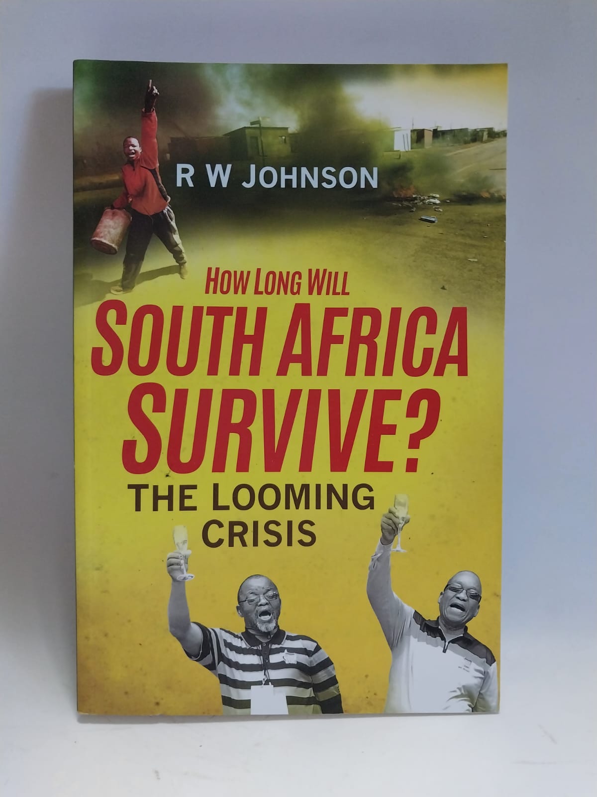 Johnson, R.W. - How Long Will South Africa Survive?