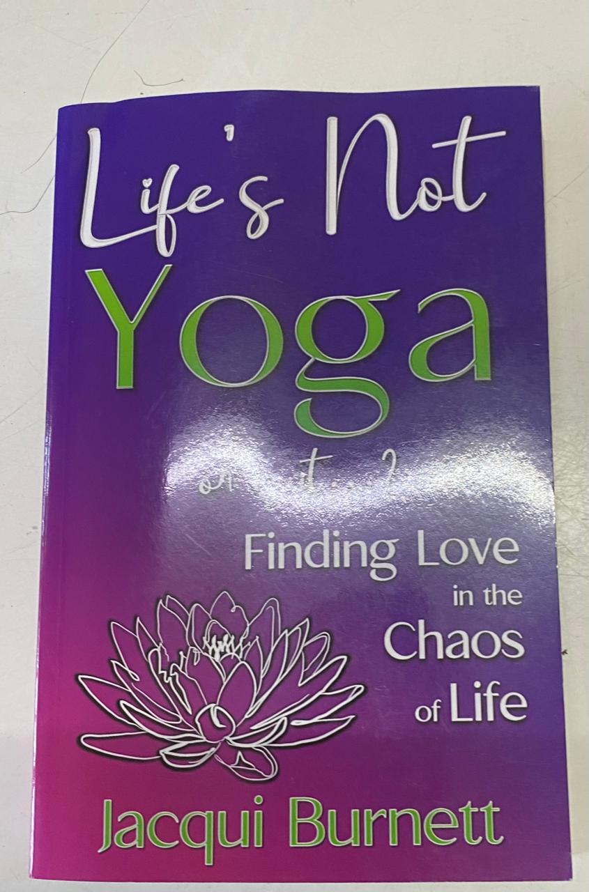 Burnett, Jacqui - LIFE'S NOT YOGA