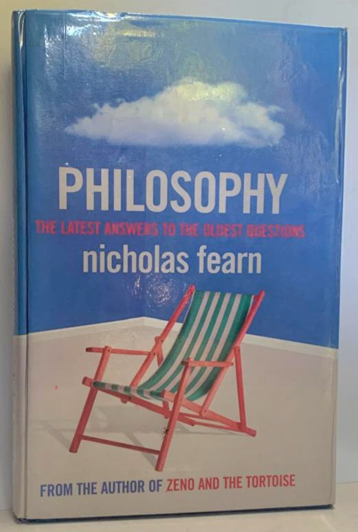 Fearn, Nicholas - PHILOSOPHY: THE LATEST ANSWERS TO THE OLDEST QUESTIONS