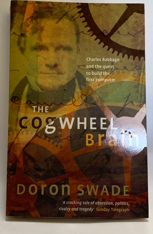 Swade, Doron - THE COGWHEEL BRAIN