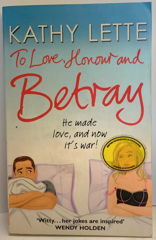 Lette, Kathy - TO LOVE, HONOUR AND BETRAY