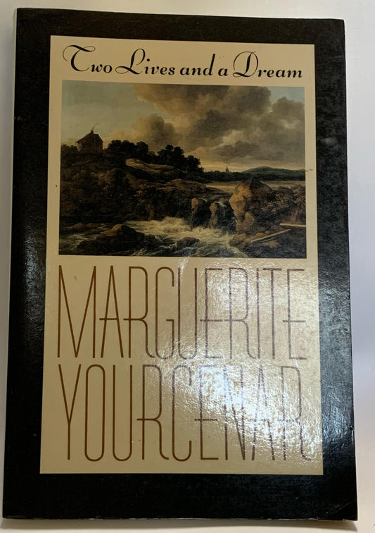 Yourcenar, Marguerite - TWO LIVES AND A DREAM