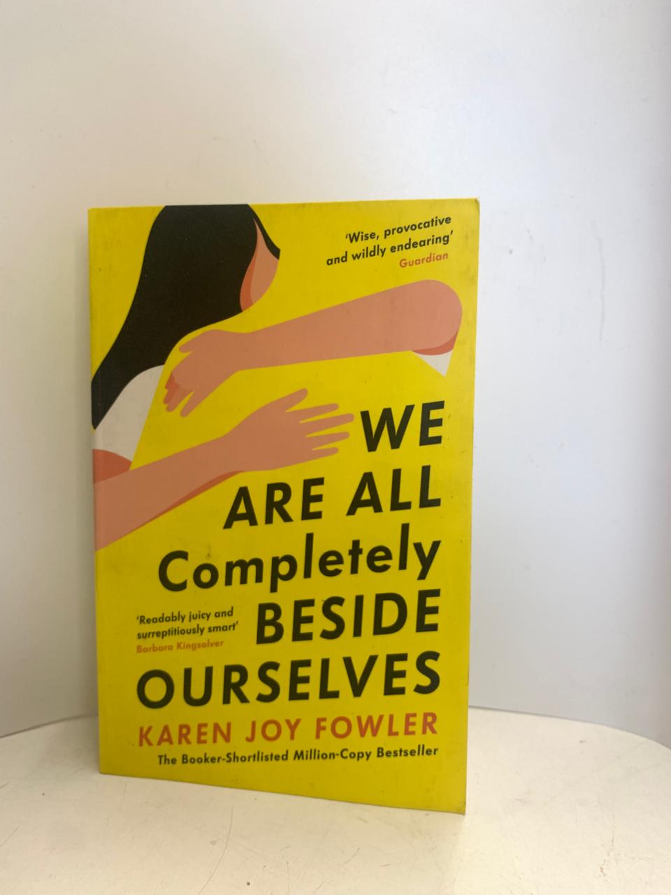 Fowler, Karen Joy - WE ARE ALL COMPLETELY BESIDE OURSELVES