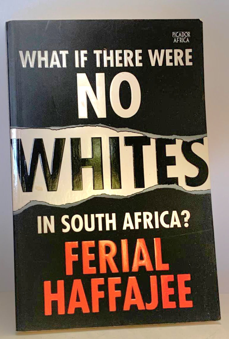 Haffajee, Ferial - WHAT IF THERE WERE NO WHITES IN SOUTH AFRICA?