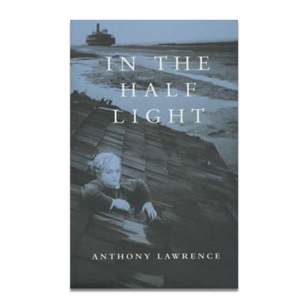 Lawrence, Anthony - IN THE HALF LIGHT
