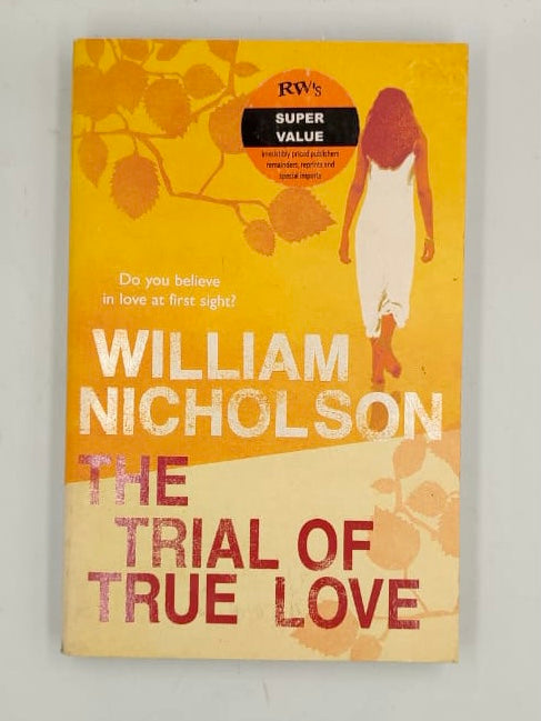 Nicholson, William - THE TRIAL OF TRUE LOVE