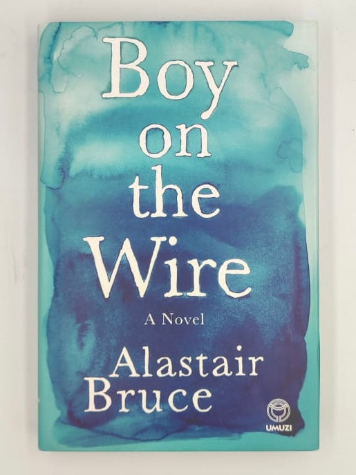 Bruce, Alastair - BOY ON THE WIRE